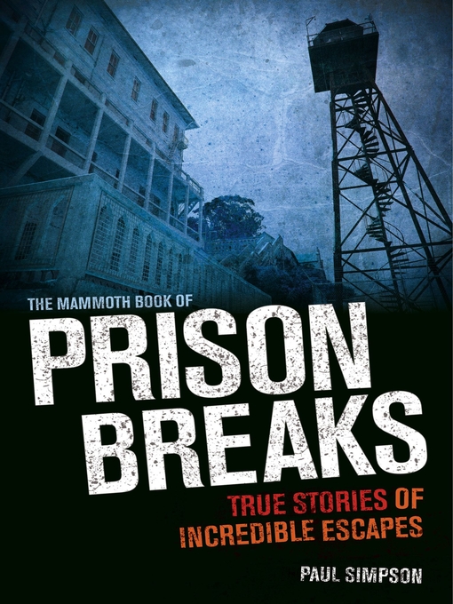 Title details for The Mammoth Book of Prison Breaks by Paul Simpson - Available